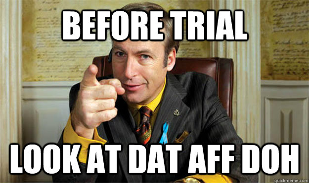 Before trial Look at dat aff doh  Lawyer up Saul