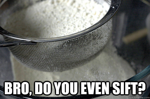  Bro, do you even sift? -  Bro, do you even sift?  Misc