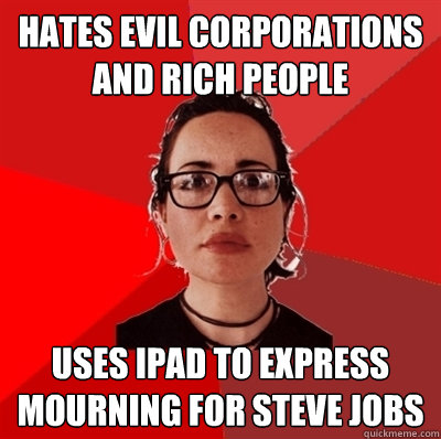 Hates evil corporations and rich people Uses ipad to express mourning for steve jobs  Liberal Douche Garofalo