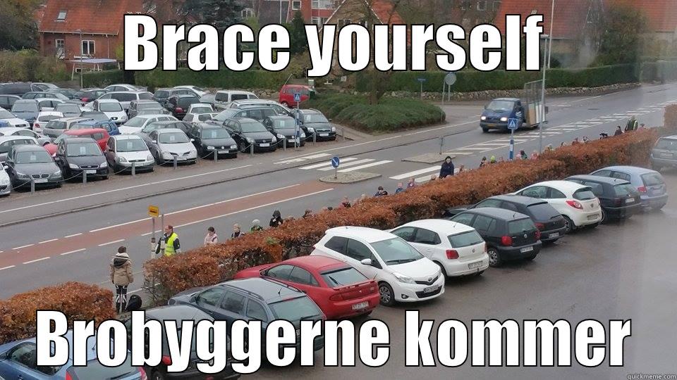 brace yourself - brobyggere - BRACE YOURSELF BROBYGGERNE KOMMER Misc