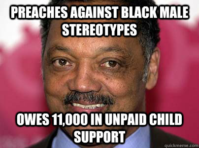 Preaches against black male stereotypes Owes 11,000 in unpaid child support  