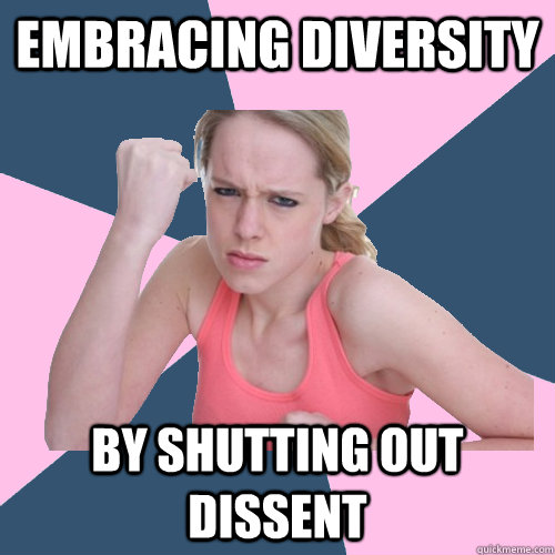 Embracing diversity by shutting out dissent  Social Justice Sally