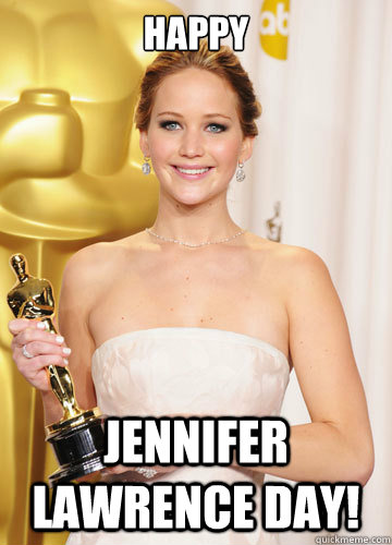 happy Jennifer Lawrence Day! - happy Jennifer Lawrence Day!  Jennifer Lawerence