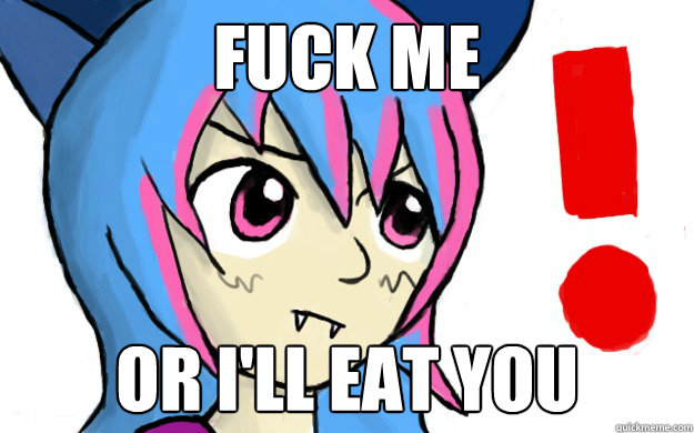 fuck me or i'll eat you  Anime Cat Girl