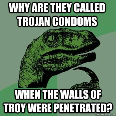 why are they called trojan condoms when the walls of troy were penetrated?  - why are they called trojan condoms when the walls of troy were penetrated?   Misc