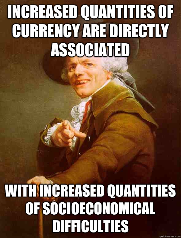Increased quantities of currency are directly associated with Increased quantities of socioeconomical difficulties  Joseph Ducreux