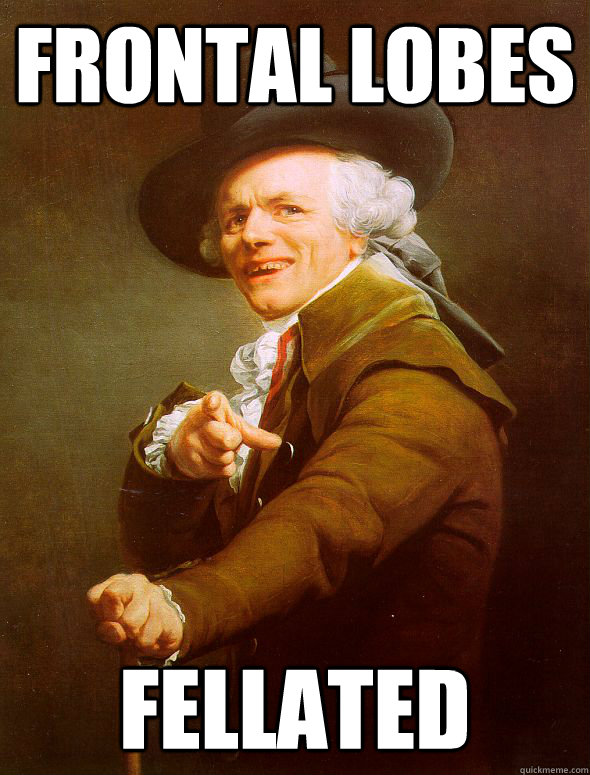 frontal lobes fellated  Joseph Ducreux