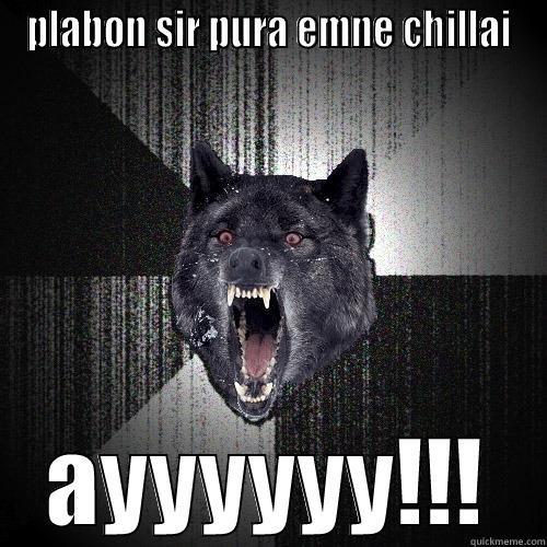 PLABON SIR PURA EMNE CHILLAI AYYYYYY!!! Insanity Wolf