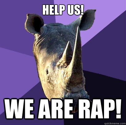 HELP US!

 WE ARE RAP!  Sexually Oblivious Rhino