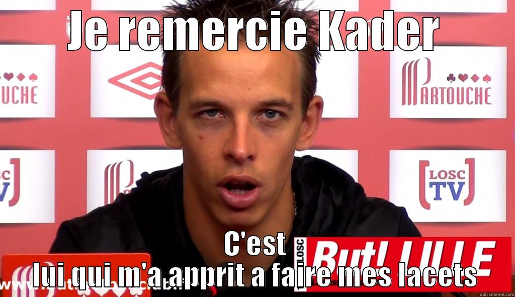 JE REMERCIE KADER C'EST LUI QUI M'A APPRIT A FAIRE MES LACETS Misc