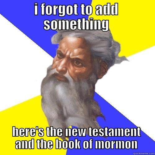 I FORGOT TO ADD SOMETHING HERE'S THE NEW TESTAMENT AND THE BOOK OF MORMON Advice God