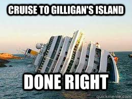 cruise to gilligan's island done right - cruise to gilligan's island done right  Costa Concordia