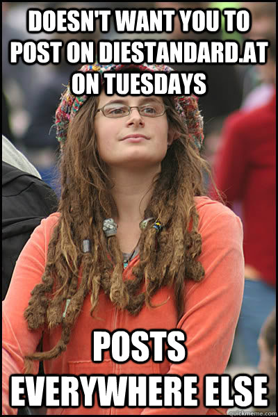doesn't want you to post on diestandard.at on tuesdays posts everywhere else  Bad Argument Hippie