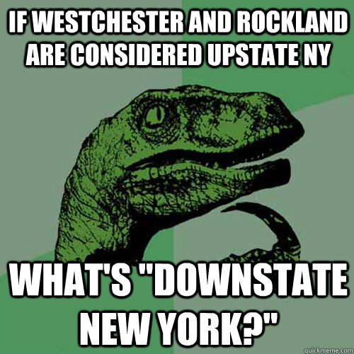 If Westchester and Rockland are Considered Upstate NY What's 