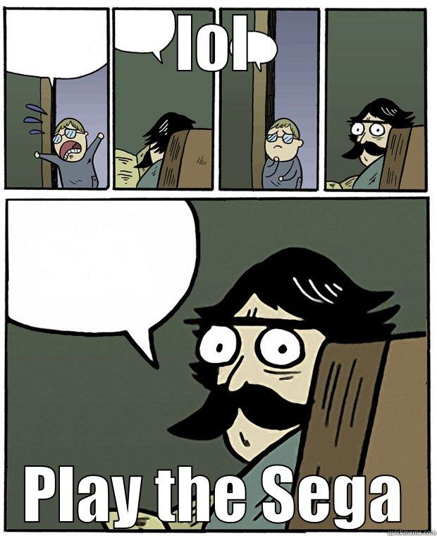 LOL PLAY THE SEGA Stare Dad