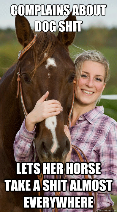 Complains about dog shit  Lets her horse take a shit almost everywhere - Complains about dog shit  Lets her horse take a shit almost everywhere  Scumbag horse owners