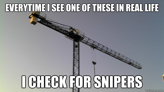Everytime I see one of these in real life I check for snipers  BF3 Snipers