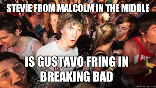 Stevie from Malcolm in the Middle Is Gustavo Fring in Breaking Bad  Sudden Clarity Clarence