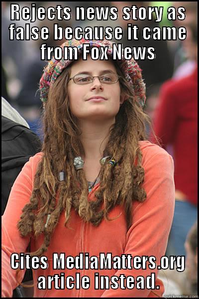 REJECTS NEWS STORY AS FALSE BECAUSE IT CAME FROM FOX NEWS CITES MEDIAMATTERS.ORG ARTICLE INSTEAD. College Liberal