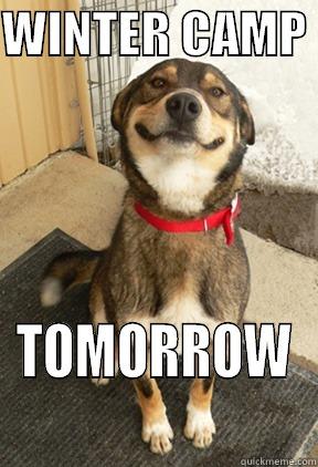 WINTER CAMP  TOMORROW Good Dog Greg