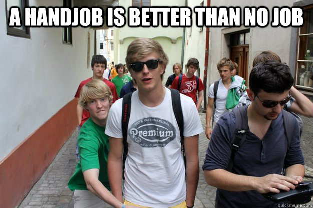 A handjob is better than no job  - A handjob is better than no job   Handjob Sander