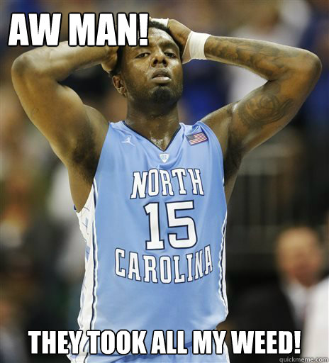 AW MAN! They took all my weed! - AW MAN! They took all my weed!  hairstonbusted