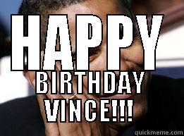 happy birthday!!! - HAPPY BIRTHDAY VINCE!!! Misc