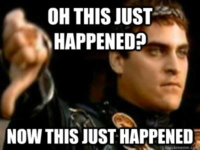 Oh this just happened? now this just happened  Downvoting Roman