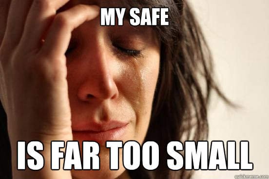My safe is far too small  First World Problems