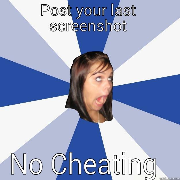 POST YOUR LAST SCREENSHOT NO CHEATING  Annoying Facebook Girl