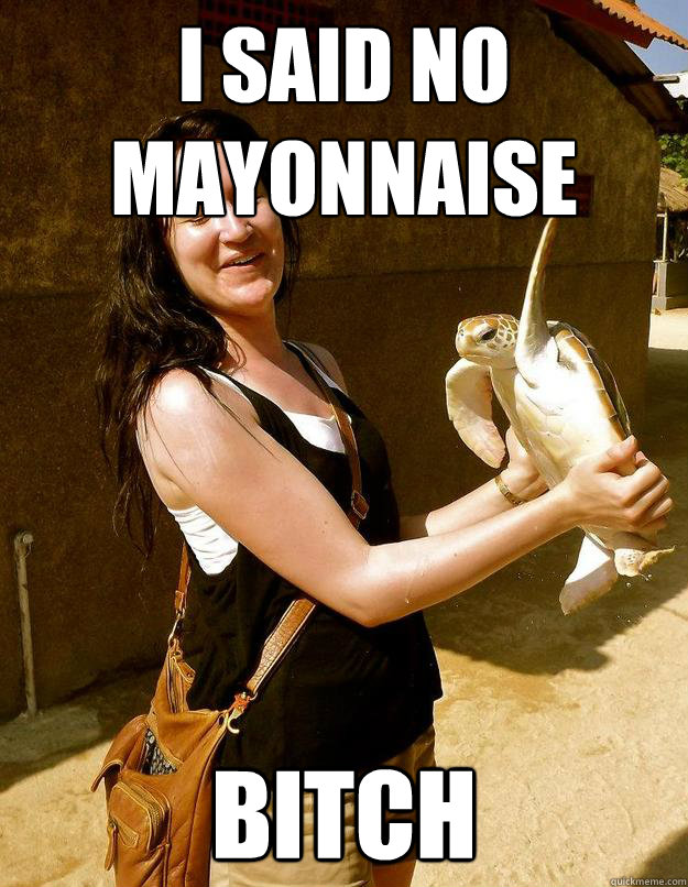 i said no mayonnaise bitch - i said no mayonnaise bitch  Domestic Violence Turtle