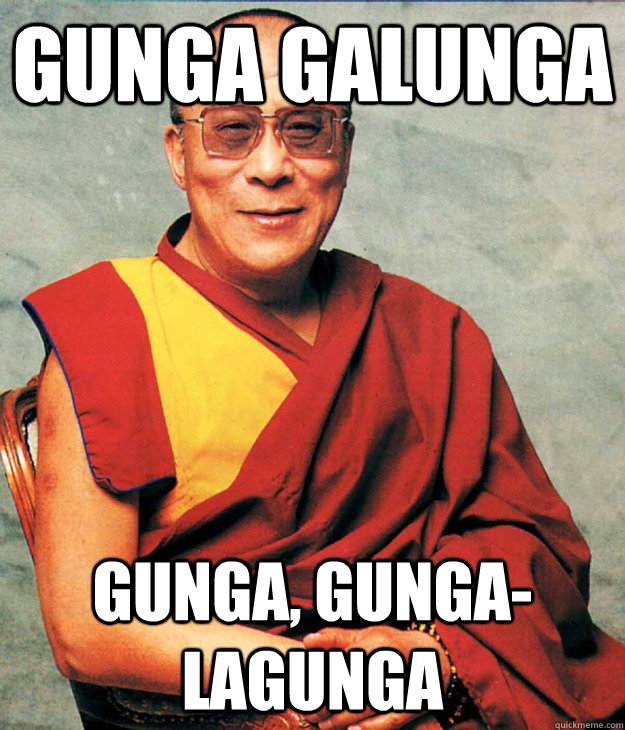 Gunga galunga gunga, gunga-lagunga - Gunga galunga gunga, gunga-lagunga  Twelfth son of the lama