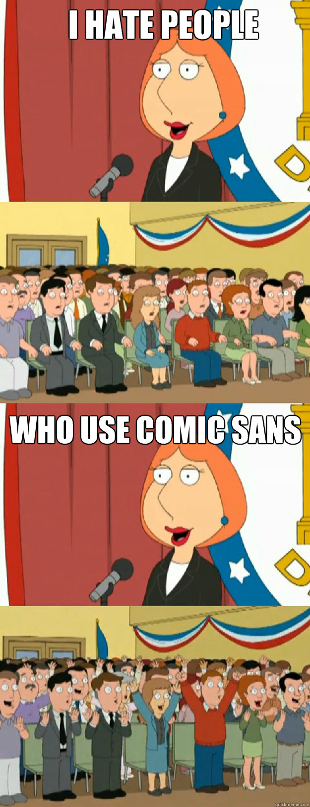 I hate people who use comic sans  Lois Griffin