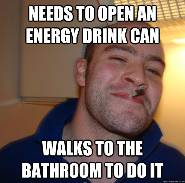 Needs to open an energy drink can walks to the bathroom to do it - Needs to open an energy drink can walks to the bathroom to do it  Misc