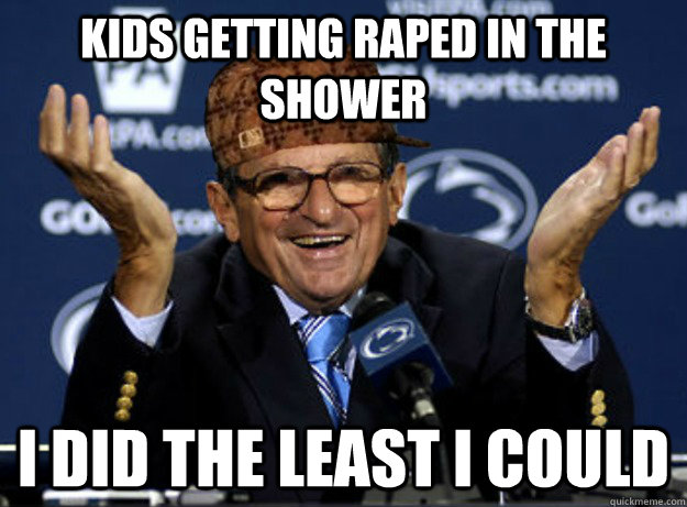 kids getting raped in the shower I did the least i could  