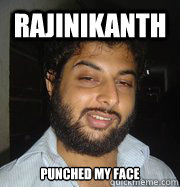Rajinikanth Punched my face - Rajinikanth Punched my face  STONER DUDE