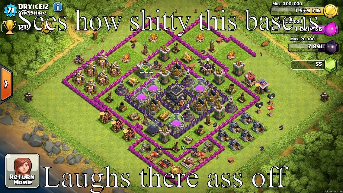 SEES HOW SHITTY THIS BASE IS LAUGHS THERE ASS OFF  Misc