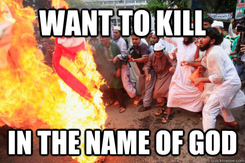 want to kill  in the name of god  Rioting Muslim