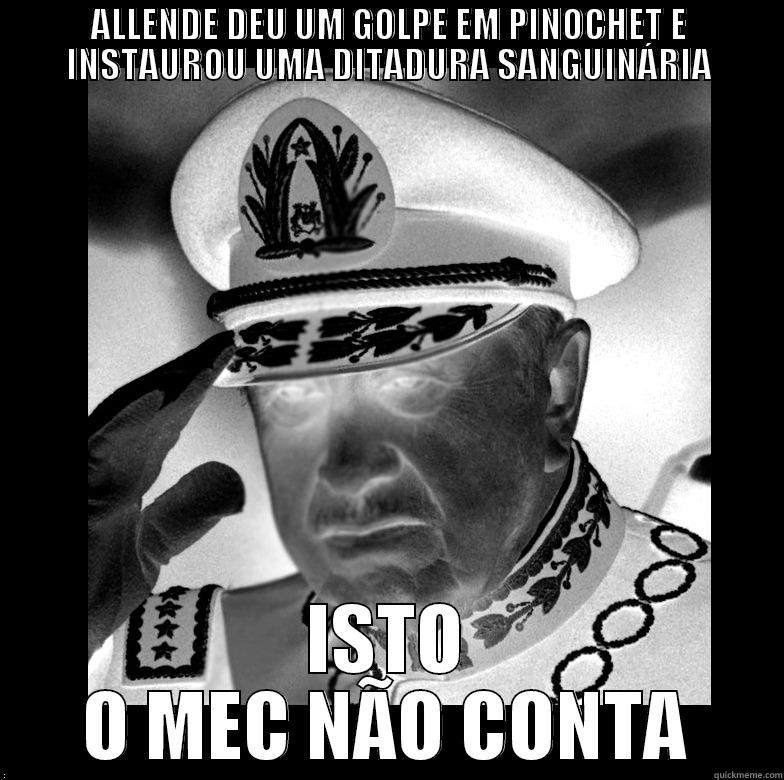 ALLENDE DEU UM GOLPE EM PINOCHET E INSTAUROU UMA DITADURA SANGUINÁRIA ISTO O MEC NÃO CONTA Misc