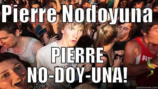 PIERRE NODOYUNA  PIERRE NO-DOY-UNA! Sudden Clarity Clarence