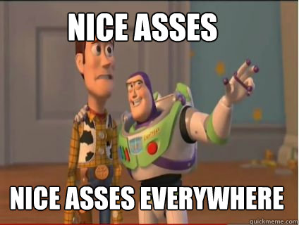 Nice Asses Nice Asses Everywhere  woody and buzz