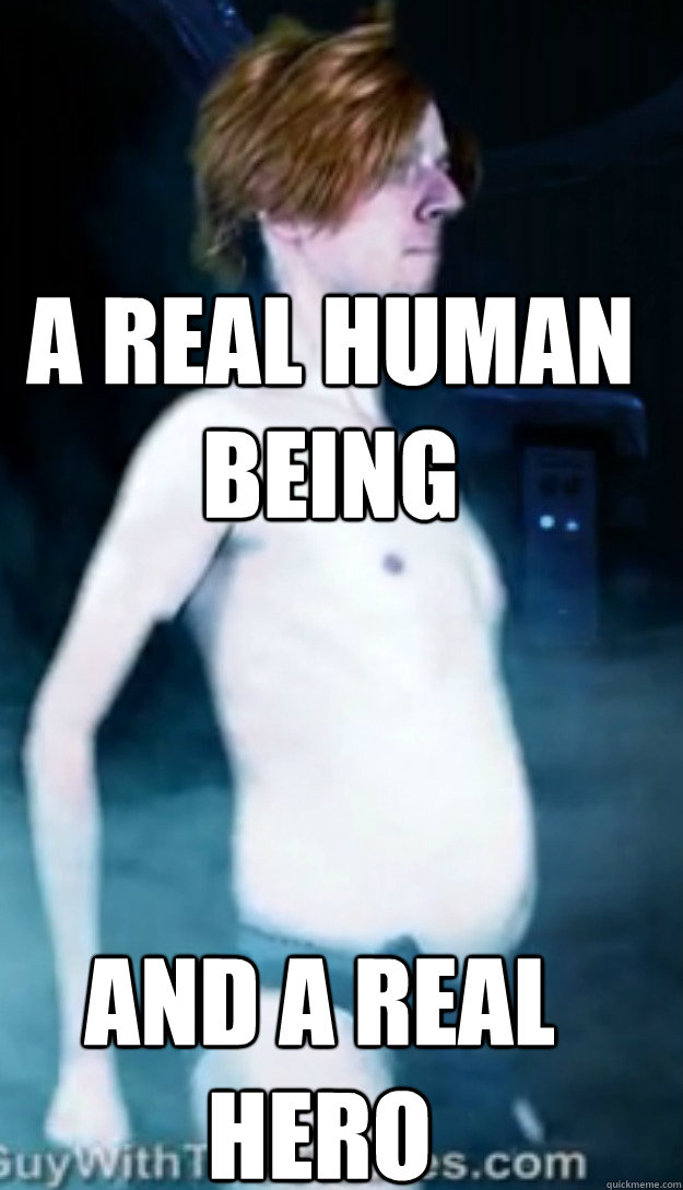 A real human being And a real hero  realspooney