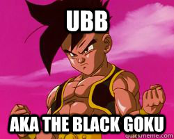 UBB AKA THE BLACK GOKU - UBB AKA THE BLACK GOKU  BLACK GOKU