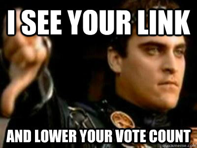 I see your link and lower your vote count  Downvoting Roman