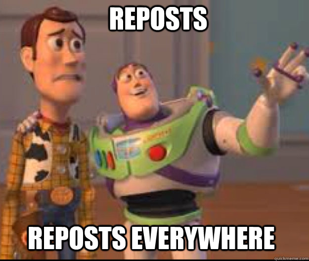 Reposts Reposts everywhere - Reposts Reposts everywhere  Misc