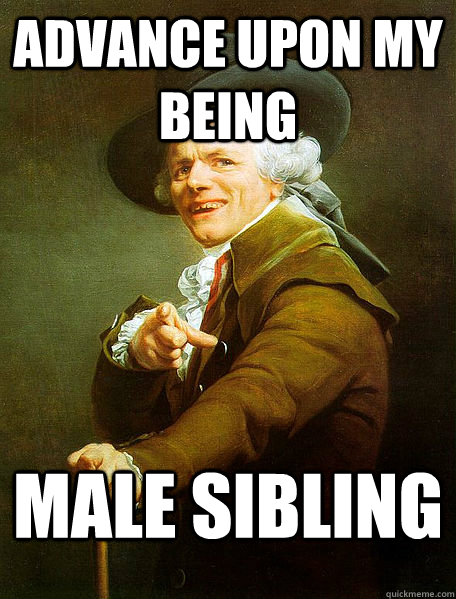 Advance upon My being male Sibling  Joseph Decreaux