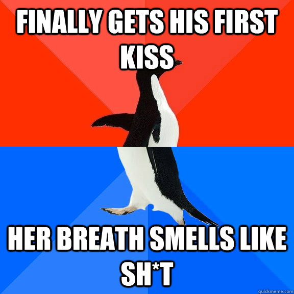 finally gets his first kiss  her breath smells like sh*t  Socially Awesome Awkward Penguin