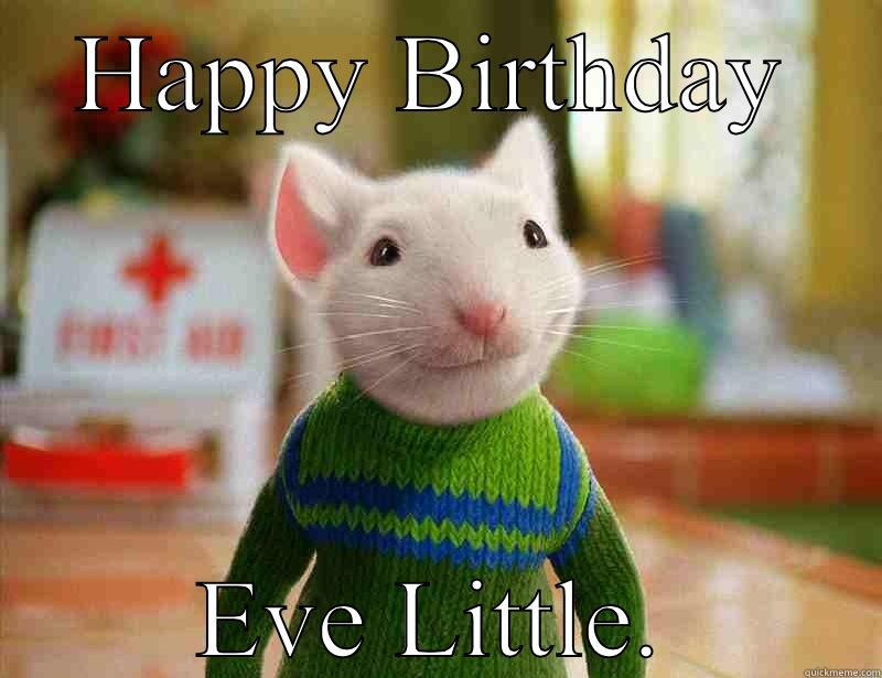 HAPPY BIRTHDAY EVE LITTLE. Misc