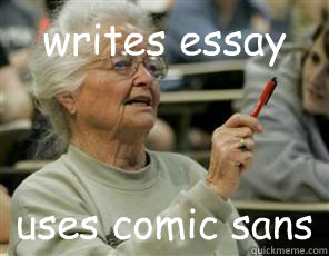 writes essay uses comic sans  Senior College Student