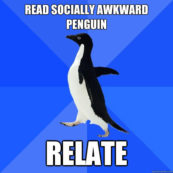 Read socially awkward penguin relate  Socially Awkward Penguin